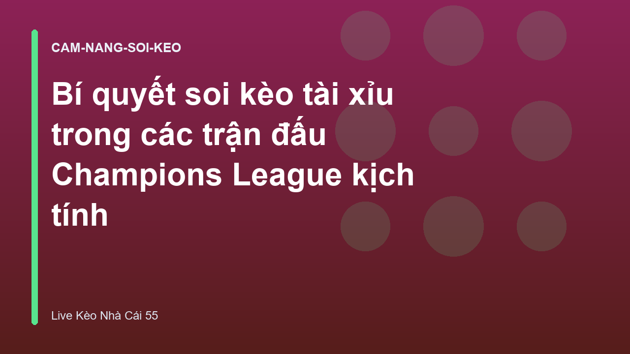 Bí quyết soi kèo tài xỉu trong các trận đấu Champions League kịch tính