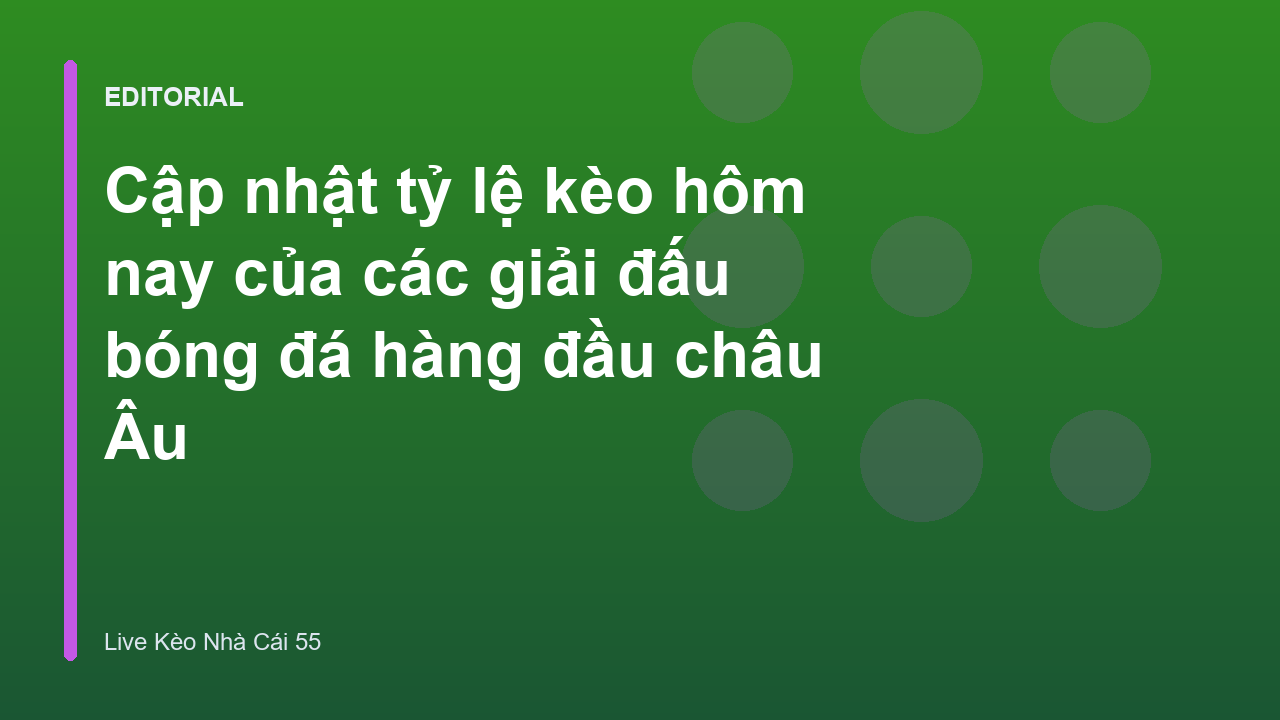 Bảng tỷ lệ kèo bóng đá hôm nay tại các giải đấu châu Âu